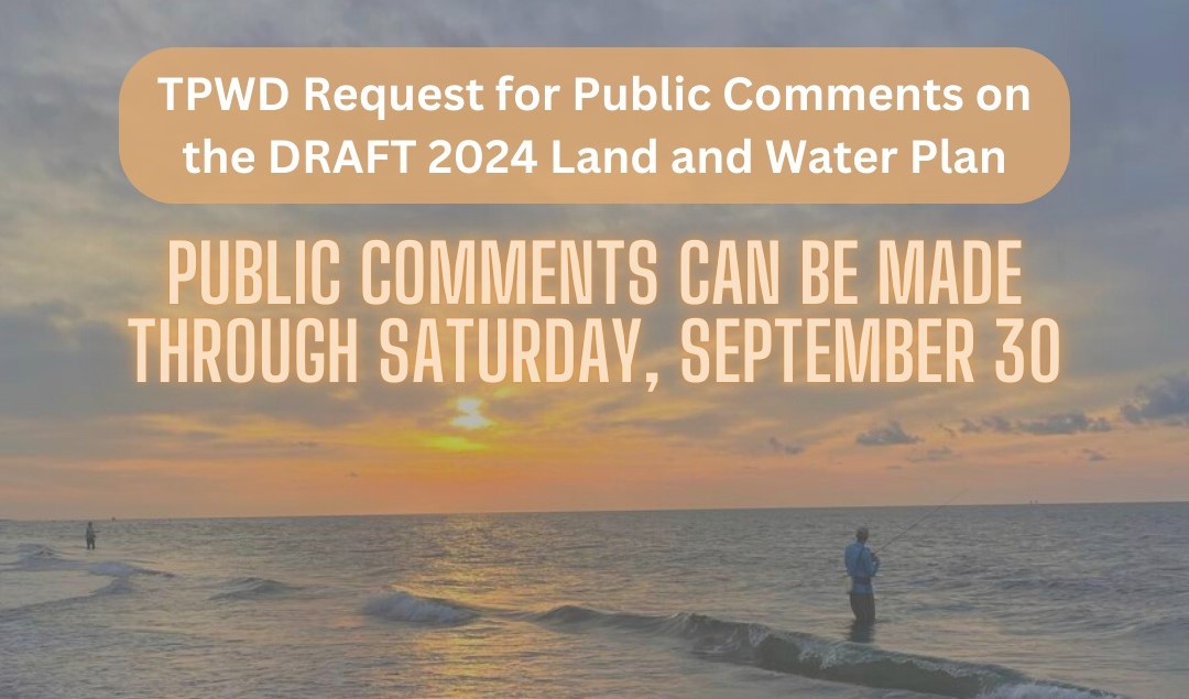 ADVOCACY ALERT: TPWD Request for Public Comments on the DRAFT 2024 Land and Water Plan